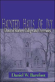 Title: Haunted Halls of Ivy: Ghosts of Southern Colleges and Universities, Author: Barefoot