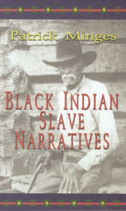 Title: Black Indian Slave Narratives, Author: Minges