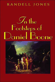 Title: In the Footsteps of Daniel Boone, Author: Randell Jones