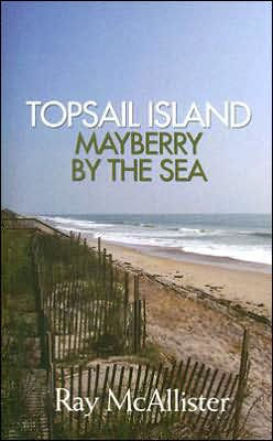 Topsail Island: Mayberry by the Sea