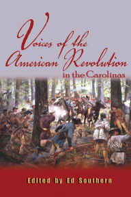 Title: Voices from the American Revolution in the Carolinas, Author: Ed Southern