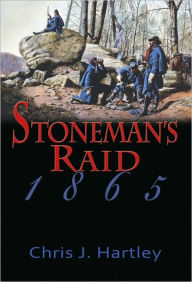 Title: Stoneman's Raid 1865, Author: Chris J. Hartley