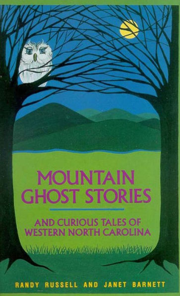 Mountain Ghost Stories and Curious Tales of Western North Carolina