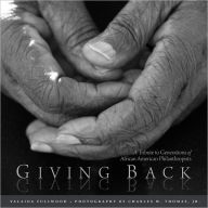 Title: Giving Back: A Tribute to Generations of African American Philanthropists, Author: Valaida Fullwood