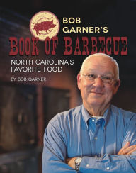 Title: Bob Garner's Book of Barbecue: North Carolina's Favorite Food, Author: Bob Garner