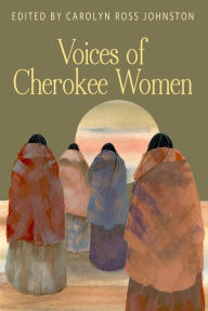 Title: Voices of Cherokee Women, Author: Carolyn Ross Johnston