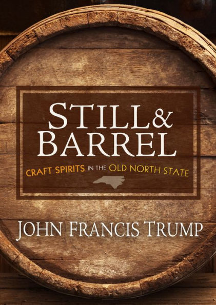 Still & Barrel: Craft Spirits the Old North State