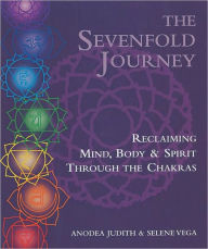 Title: The Sevenfold Journey: Reclaiming Mind, Body and Spirit Through the Chakras, Author: Anodea Judith