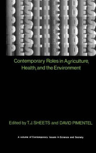 Title: Pesticides: Contemporary Roles in Agriculture, Health, and Environment / Edition 1, Author: T. J. Sheets