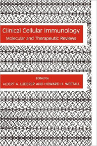 Title: Clinical Cellular Immunology: Molecular and Therapeutic Reviews / Edition 1, Author: Albert A. Luderer