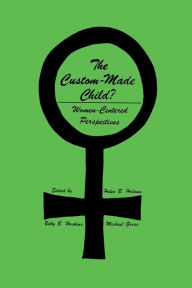 Title: The Custom-Made Child?: Women-Centered Perspectives, Author: Helen B. Holmes