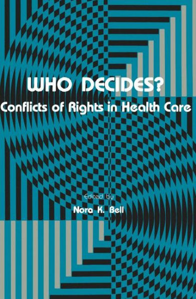 Who Decides?: Conflicts of Rights in Health Care / Edition 1