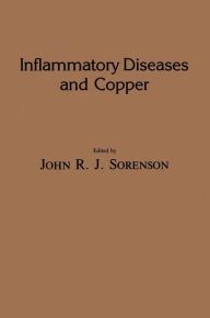 Title: Inflammatory Diseases and Copper: The Metabolic and Therapeutic Roles of Copper and Other Essential Metalloelements in Humans, Author: John R. J. Sorenson