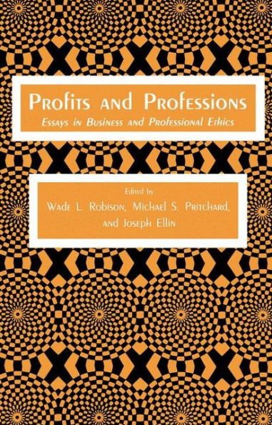 Profits and Professions: Essays in Business and Professional Ethics / Edition 1