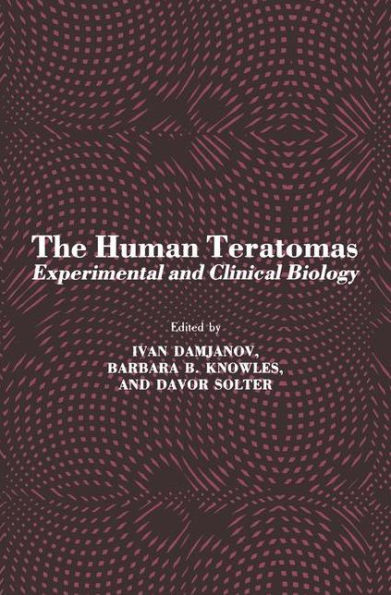 The Human Teratomas: Experimental and Clinical Biology / Edition 1
