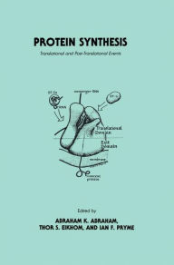 Title: Protein Synthesis: Translational and Post-Translational Events / Edition 1, Author: Abraham K. Abraham