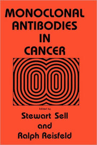 Title: Monoclonal Antibodies in Cancer / Edition 1, Author: Stewart Sell