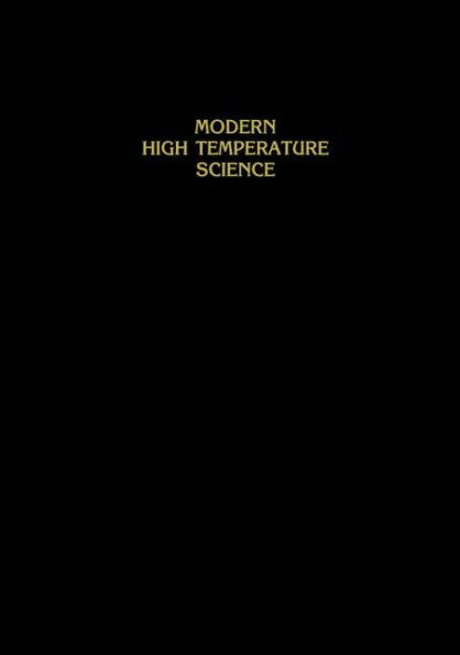 Modern High Temperature Science: A Collection of Research Papers from Scientists, Post-Doctoral Associates, and Colleagues of Professor Leo Brewer in celebration of his 65th birthday / Edition 1