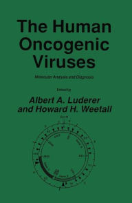 Title: The Human Oncogenic Viruses: Molecular Analysis and Diagnosis / Edition 1, Author: Albert A. Luderer