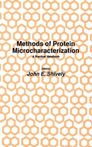 Title: Methods of Protein Microcharacterization: A Practical Handbook / Edition 1, Author: John E. Shively