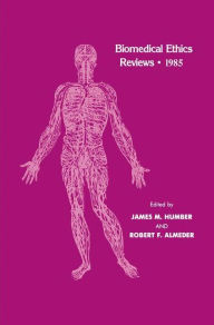 Title: Biomedical Ethics Reviews ï¿½ 1985 / Edition 1, Author: James M. Humber