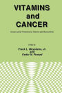 Vitamins and Cancer: Human Cancer Prevention by Vitamins and Micronutrients / Edition 1