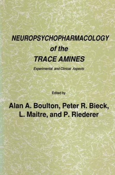 Neuropsychopharmacology of the Trace Amines: Experimental and Clinical Aspects / Edition 1