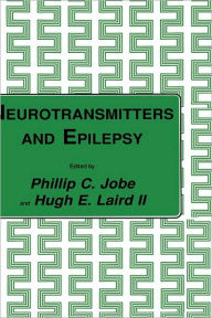 Title: Neurotransmitters and Epilepsy / Edition 1, Author: Phillip C. Jobe