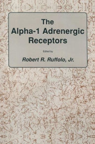 Title: The alpha-1 Adrenergic Receptors / Edition 1, Author: Jr. Ruffolo