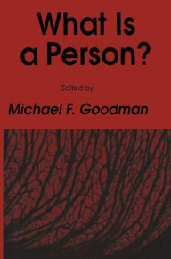 Title: What Is a Person? / Edition 1, Author: Michael F. Goodman