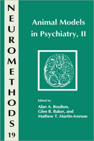 Title: Animal Models in Psychiatry, II / Edition 1, Author: Alan A. Boulton