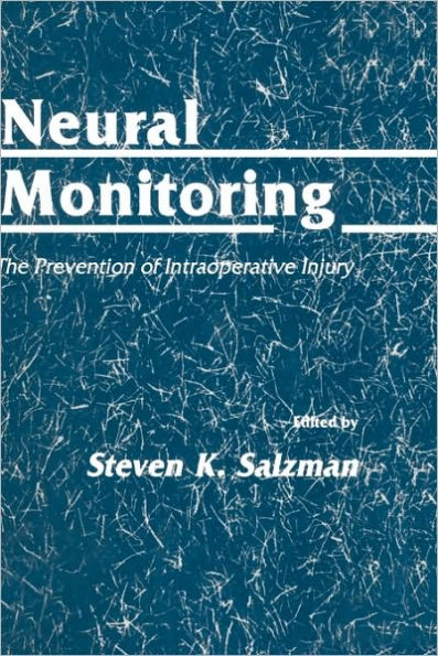 Neural Monitoring: The Prevention of Intraoperative Injury / Edition 1