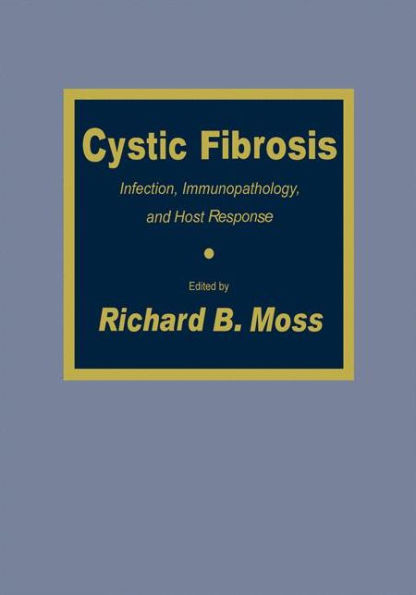 Cystic Fibrosis: Infection, Immunopathology, and Host Response / Edition 1