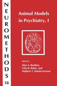 Title: Animal Models in Psychiatry, I / Edition 1, Author: Alan A. Boulton