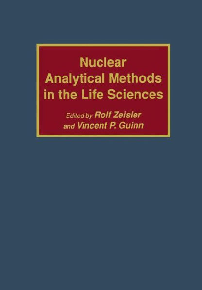 Nuclear Analytical Methods in the Life Sciences / Edition 1