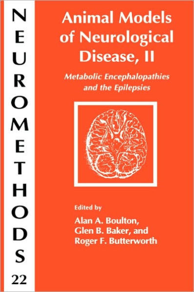 Animal Models of Neurological Disease, II: Metabolic Encephalopathies and Epilepsies / Edition 1