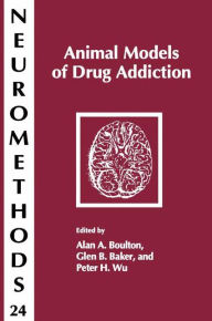 Title: Animal Models of Drug Addiction / Edition 1, Author: Alan A. Boulton