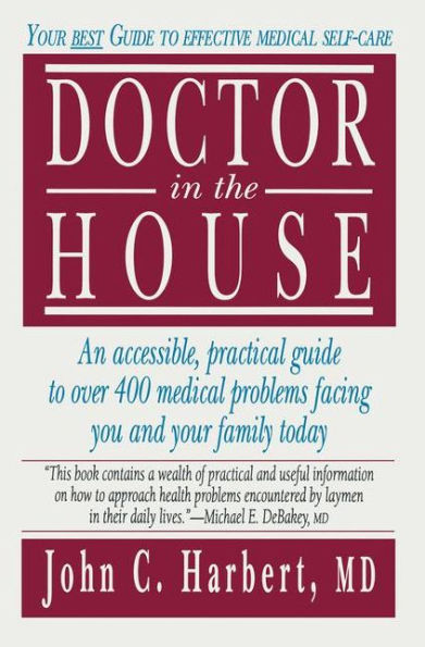 Doctor in the House: Your Best Guide to Effective Medical Self-Care / Edition 1