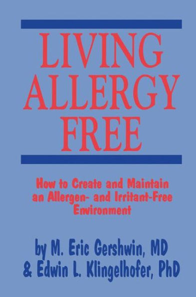 Living Allergy Free: How to Create and Maintain an Allergen- and Irritant-Free Environment