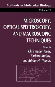 Title: Microscopy, Optical Spectroscopy, and Macroscopic Techniques / Edition 1, Author: Christopher Jones