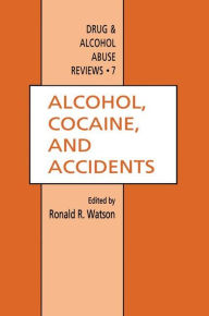 Title: Alcohol, Cocaine, and Accidents / Edition 1, Author: Ronald R. Watson