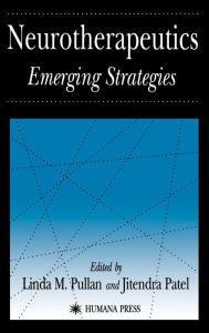 Title: Neurotherapeutics: Emerging Strategies / Edition 1, Author: Linda M. Pullan