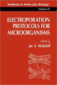 Title: Electroporation Protocols for Microorganisms / Edition 1, Author: Jac A. Nickoloff