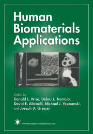 Title: Human Biomaterials Applications / Edition 1, Author: Donald L. Wise