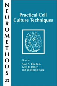 Title: Practical Cell Culture Techniques / Edition 1, Author: Alan A. Boulton