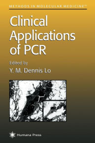 Title: Clinical Applications of PCR / Edition 1, Author: Y. M. Dennis Lo