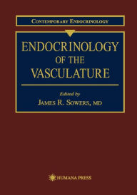 Title: Endocrinology of the Vasculature / Edition 1, Author: J. R. Sowers