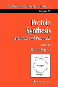 Title: Protein Synthesis: Methods and Protocols / Edition 1, Author: Robin Martin