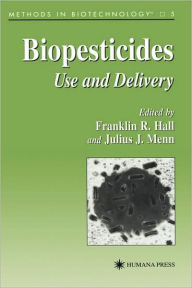 Title: Biopesticides: Use and Delivery / Edition 1, Author: Franklin R. Hall