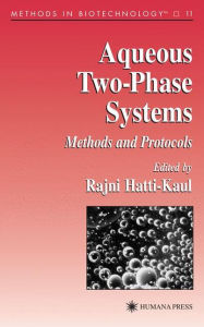 Title: Aqueous Two-Phase Systems: Methods and Protocols / Edition 1, Author: Rajni Hatti-Kaul